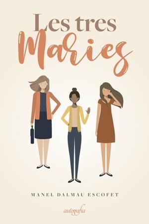 TRES MARIES, LES | 9788418337352 | DALMAU ESCOFET, MANEL