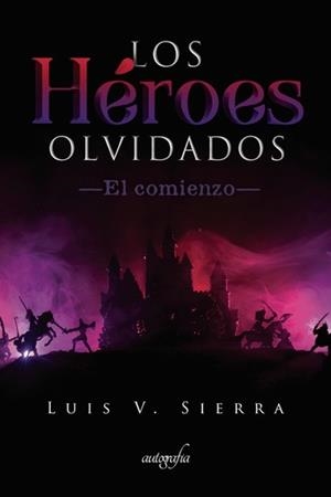 HÉROES OLVIDADOS, LOS | 9788417654702 | SIERRA, LUIS V.