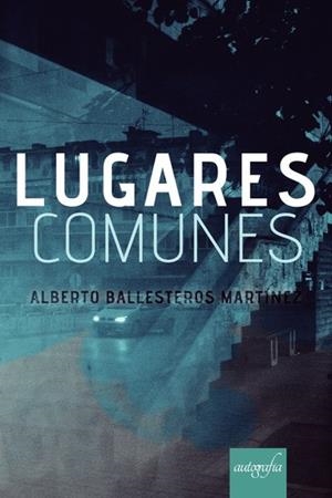 LUGARES COMUNES | 9788417654290 | BALLESTEROS MARTÍNEZ, ALBERTO