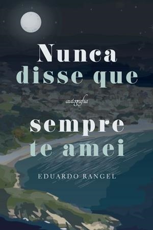 NUNCA DISSE QUE SEMPRE TE AMEI | 9788551818909 | RANGEL, EDUARDO