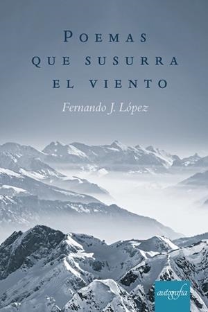 POEMAS QUE SUSURRA EL VIENTO | 9788417654665 | J. LÓPEZ, FERNANDO