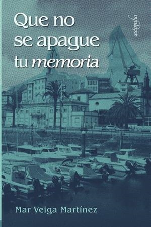 QUÉ NO SE APAGUE TU MEMORIA | 9788418028731 | VEIGA MARTÍNEZ, MAR