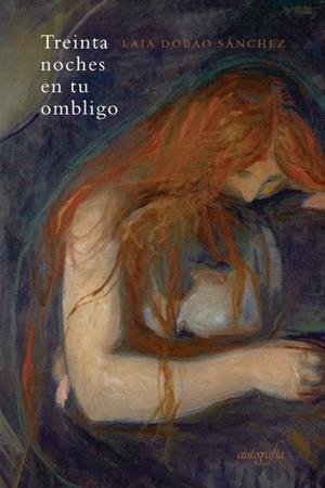 TREINTA NOCHES EN TU OMBLIGO | 9788417654856 | DOBAO SÁNCHEZ, LAIA