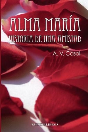 ALMA MARÍA. HISTORIA DE UNA AMISTAD | 9788499235943 | VÁZQUEZ CASAL, ALFREDO