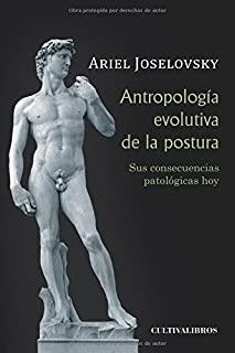 ANTROPOLOGÍA EVOLUTIVA DE LA POSTURA. SUS CONSECUE | 9788415826446 | GUSTAVO JOSELOVSKY, ARIEL