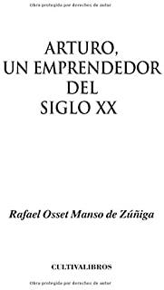 ARTURO, UN EMPRENDEDOR DEL SIGLO XX | 9788416162925 | OSSET MANSO DE ZÚÑIGA, RAFAEL
