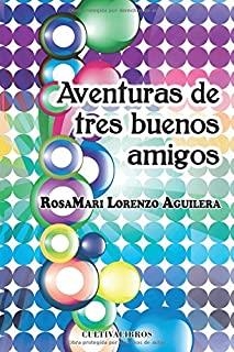 AVENTURAS DE TRES BUENOS AMIGOS | 9788499239200 | LORENZO AGUILERA, ROSAMARI