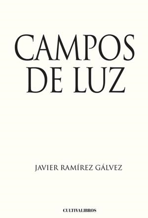 CAMPOS DE LUZ | 9788415826996 | RAMÍREZ GÁLVEZ, JAVIER