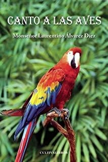 CANTO A LAS AVES | 9788499235899 | ÁLVAREZ DÍEZ, LAURENTINO