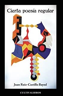 CIERTA POESIA REGULAR | 9788499237169 | RUIZ-CASTILLO BAYOD, JUAN