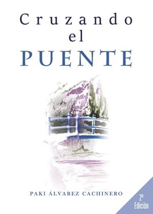 CRUZANDO EL PUENTE | 9788416849987 | ÁLVAREZ CACHINERO, PAKI