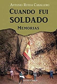 CUANDO FUI SOLDADO. MEMORIAS | 9788415826965 | RUEDA CABALLERO, ANTONIO