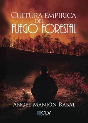CULTURA EMPÍRICA DEL FUEGO FORESTAL | 9788417052218 | MANJON RABAL, ÁNGEL