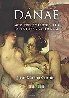 DÁNAE | 9788416162208 | MOLINA CORTÓN, JUAN