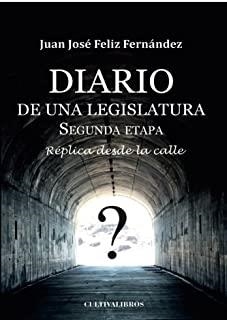 DIARIO DE UNA LEGISLATURA. SEGUNDA ETAPA. | 9788499235141 | FELIZ FERNÁNDEZ, JUAN JOSÉ