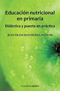 EDUCACIÓN NUTRICIONAL EN PRIMARIA. DIDÁCTICA Y PUE | 9788499235882 | RUEDA MATEOS, JUAN FRANCISCO