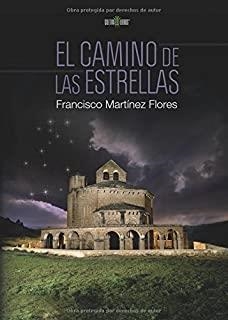 CAMINO DE LAS ESTRELLAS, EL | 9788416422029 | MARTÍNEZ FLORES, FRANCISCO