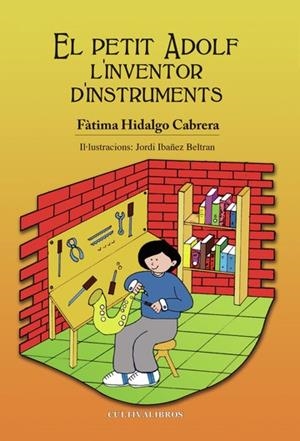 PETIT ADOLF, L'INVENTOR D'INSTRUMENTS, EL | 9788499235134 | HIDALGO CABRERA, FÁTIMA