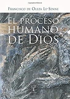 PROCESO HUMANO DE DIOS, EL | 9788416162048 | DE OLEZA LE-SENNE, FRANCISCO