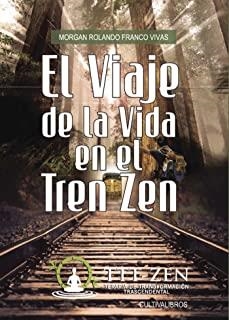 VIAJE DE LA VIDA EN EL TREN ZEN, EL | 9788415661924 | ROLANDO, MORGAN / VIVAS VIVAS, FRANCO