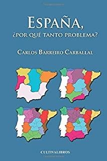 ESPAÑA ¿POR QUÉ TANTO PROBLEMA? | 9788416162529 | BARREIRO CARBALLAL, CARLOS