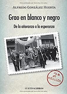 GRAO EN BLANCO Y NEGRO. DE LA AÑORANZA A LA ESPERA | 9788415534990 | GONZÁLEZ HUERTA, ALFREDO