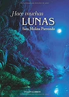 HACE MUCHAS LUNAS | 9788415826422 | MOLINA PARRONDO, SARA