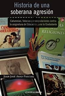 HISTORIA DE UNA SOBERANA AGRESIÓN. CALUMNIAS, FALA | 9788499232522 | ABAD PASCUAL, JUAN JOSÉ