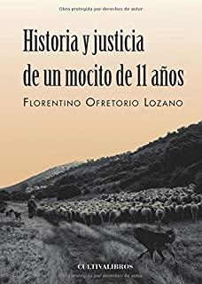 HISTORIA Y JUSTICIA DE UN MOCITO DE 11 AÑOS | 9788415826194 | OFRETORIO LOZANO, FLORENTINO