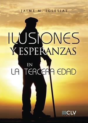 ILUSIONES Y ESPERANZAS EN LA TERCERA EDAD | 9788417052331 | M. IGLESIAS, JAIME