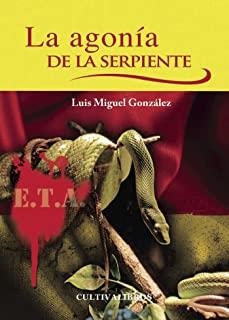 AGONÍA DE LA SERPIENTE, LA | 9788499235332 | MIGUEL GONZÁLEZ, LUIS