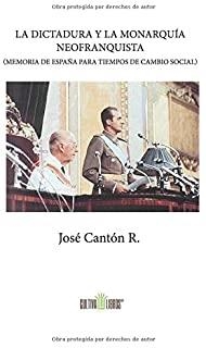 DICTADURA Y LA MONARQUÍA NEOFRANQUISTA, LA | 9788415826439 | CANTON RODRIGUEZ, JOSE