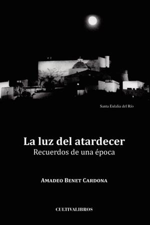 LUZ DEL ATARDECER, LA. RECUERDOS DE UNA ÉPOCA | 9788499236612 | BENET CARDONA, AMADEO