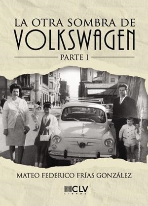 OTRA SOMBRA DE VOLKSWAGEN, LA | 9788416849765 | FRÍAS GONZALEZ, MATEO FEDERICO