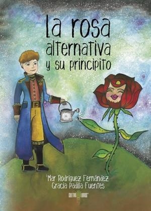 ROSA ALTERNATIVA Y SU PRINCIPITO, LA | 9788416422128 | RODRÍGUEZ, MAR