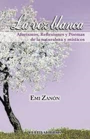 VOZ BLANCA, LA. AFORISMOS, REFLEXIONES Y POEMAS... | 9788415534105 | ZANÓN, EMI