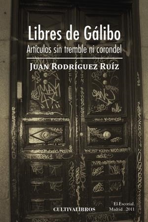 LIBRES DE GÁLIBO. ARTÍCULOS SIN TREMBLE NI CORONDE | 9788499239705 | RODRÍGUEZ RUIZ, JUAN