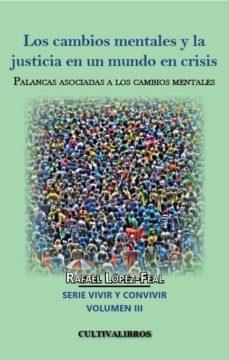 CAMBIOS MENTALES Y LA JUSTICIA EN UN MUNDO EN CRISIS, LOS | 9788499237145 | LÓPEZ-FEAL RAMIL, RAFAEL