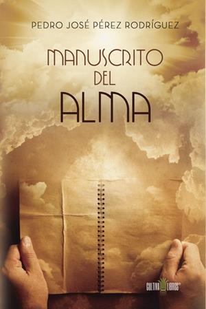 MANUSCRITO DEL ALMA | 9788416422210 | PÉREZ RODRÍGUEZ, PEDRO JOSÉ