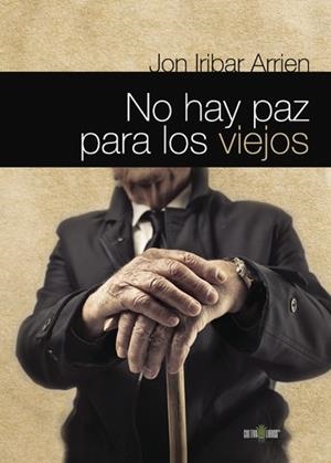 NO HAY PAZ PARA LOS VIEJOS | 9788415749325 | IRIBAR ARRIEN, JON