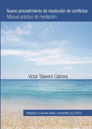 NUEVO PROCEDIMIENTO DE RESOLUCIÓN DE CONFLICTOS | 9788416073795 | TALAVERO CABRERA, VICTOR