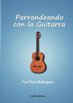 PARRANDEANDO CON LA GUITARRA | 9788492519187 | PEÑA RODRÍGUEZ, NOÉ