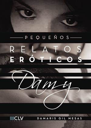 PEQUEÑOS RELATOS ERÓTICOS DAMY | 9788416953202 | GIL MESAS, DAMARIS
