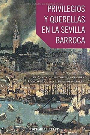 PRIVILEGIOS Y QUERELLAS EN LA SEVILLA BARROCA | 9788499237916 | BERTOMÉU FERNÁNDEZ, JUAN ANTONIO