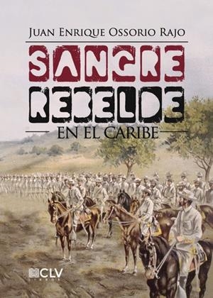 SANGRE REBELDE EN EL CARIBE | 9788417052263 | OSSORIO RAJO, JUAN ENRIQUE
