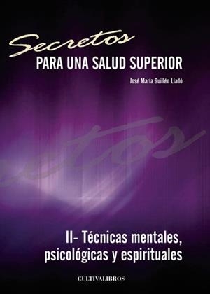 SECRETOS PARA UNA SALUD SUPERIOR II | 9788415534440 | GUILLÉN LLADÓ, JOSÉ MARÍA