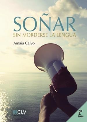 SOÑAR SIN MORDERSE LA LENGUA | 9788416849215 | CALVO, AMAIA