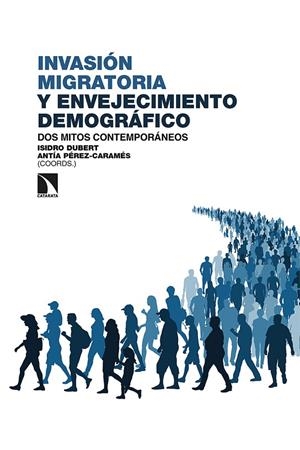 INVASIÓN MIGRATORIA Y ENVEJECIMIENTO DEMOGRÁFICO | 9788413522401 | ANTIA / DUBERT