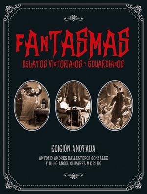FANTASMAS. RELATOS VICTORIANOS Y EDUARDIANOS | 9788460504450 | BALLESTEROS, ANTONIO ANDRÉS / OLIVARES MERINO, JULIO ÁNGEL