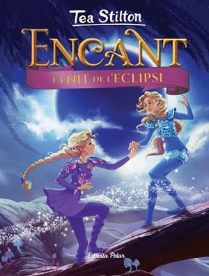 ENCANT 07. LA NIT DE L'ECLIPSI | 9788418134814 | STILTON, TEA